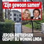 Jeroen Rietbergen spotted at Linda’s house: ‘Just staying together’